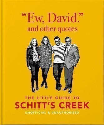 Orange Hippo!: Ew, David, and Other Schitty Quotes : The Little Guide to Schitt´s Creek