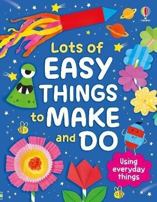 : Lots of Easy Things to Make and Do