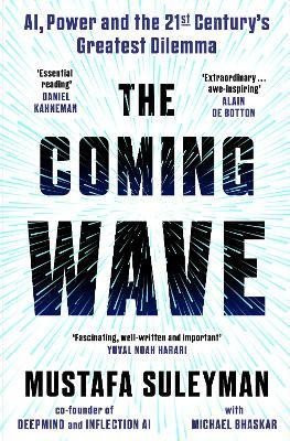 Suleyman Mustafa: The Coming Wave: the ground-breaking book from the ultimate AI insider