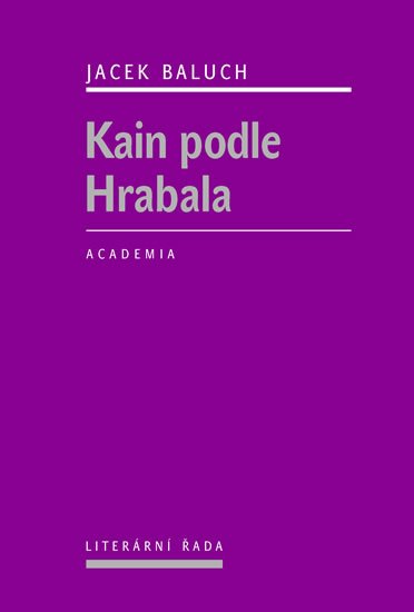 Baluch Jacek: Kain podle Hrabala Baluch Jacek: Kain podle Hrabala