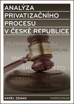 Zeman Karel: Analýza privatizačního procesu v České republice