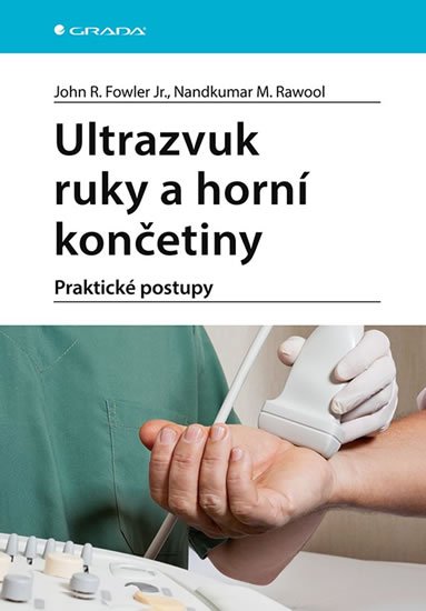 Fowler John R.: Ultrazvuk ruky a horní končetiny - Praktické postupy