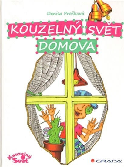 Prošková Denisa: Kouzelný svět domova