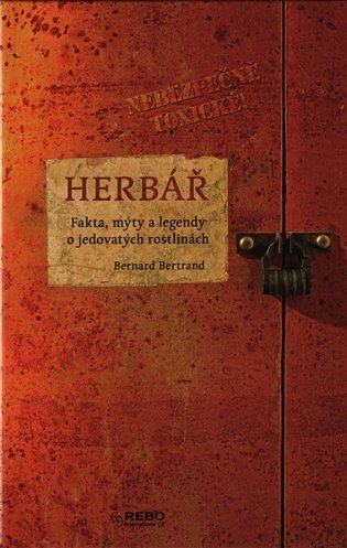 Bertrand Bernard: Herbář - Fakta, mýty a legendy o jedovatých rostlinách
