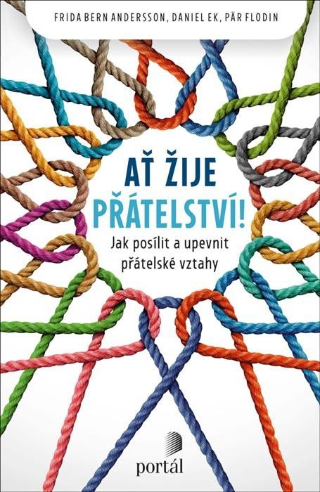 kolektiv autorů: Ať žije přátelství! - Jak posílit a upevnit přátelské vztahy kolektiv autorů: Ať žije přátelství! - Jak posílit a upevnit přátelské vztahy