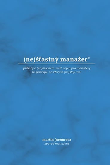 Nemrava Martin: (ne)šťastný manažer