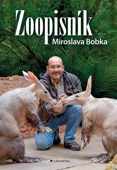 Bobek Miroslav: Zoopisník Miroslava Bobka - Zápisky ředitele pražské zoo