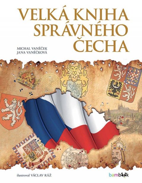 Vaněček Michal, Vaněčková Jana: Velká kniha správného Čecha Vaněček Michal, Vaněčková Jana: Velká kniha správného Čecha