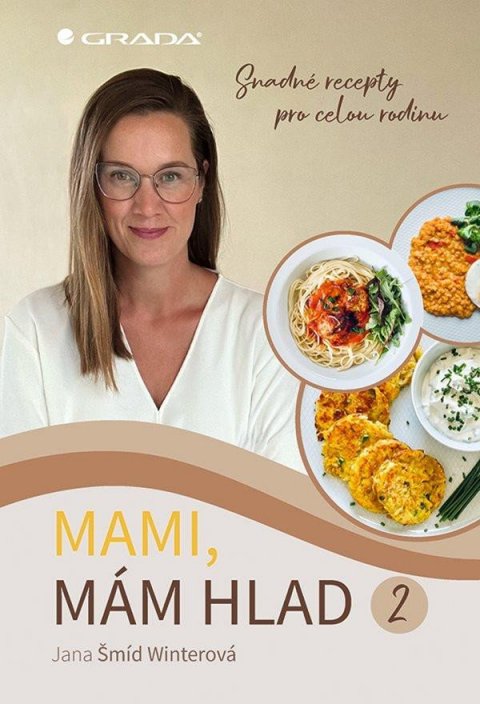Šmíd Winterová Jana: Mami, mám hlad 2 - Snadné recepty pro celou rodinu Šmíd Winterová Jana: Mami, mám hlad 2 - Snadné recepty pro celou rodinu