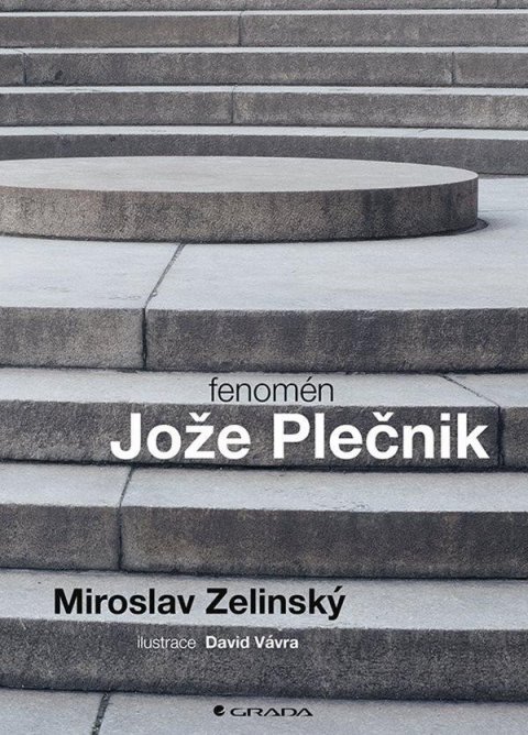 Zelinský Miroslav: Fenomén Jože Plečnik Zelinský Miroslav: Fenomén Jože Plečnik