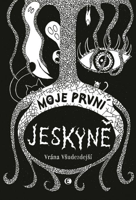 Vrána Všudezdejší: Moje první jeskyně Vrána Všudezdejší: Moje první jeskyně