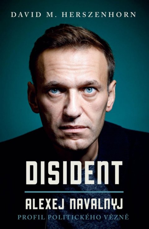 Herszenhorn David M.: Disident: Alexej Navalnyj - Profil politického vězně