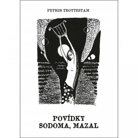 Trottestam Petrus: Povídky Sodoma, Mazal Trottestam Petrus: Povídky Sodoma, Mazal