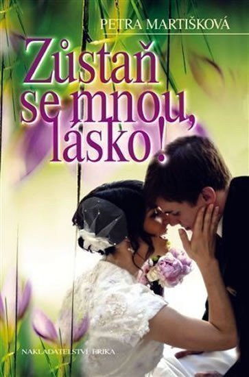 Martišková Petra: Zůstaň se mnou,lásko!