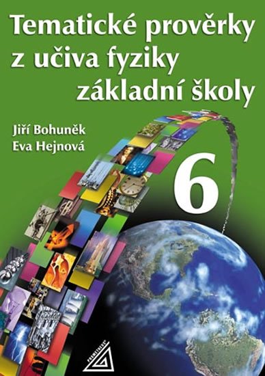 Bohuněk Jiří, Hejnová Eva: Tematické prověrky z učiva fyziky pro 6. ročník ZŠ
