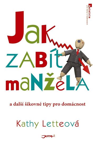 Letteová Kathy: Jak zabít manžela (a další šikovné tipy pro domácnost)