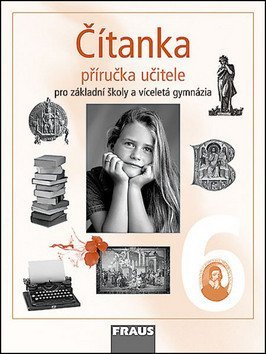 kolektiv autorů: Čítanka 6 pro ZŠ a víceletá gymnázia - Příručka učitele