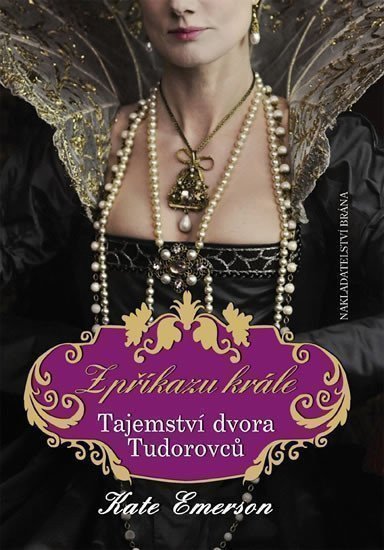 Emerson Kate: Z příkazu krále – Tajemství dvora Tudorovců