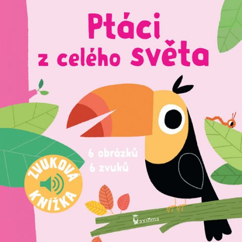 neuveden: Ptáci z celého světa - Zvuková knížka neuveden: Ptáci z celého světa - Zvuková knížka