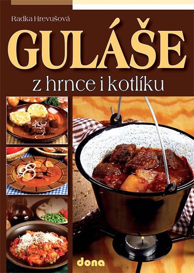 Hrevušová Radka: Guláše z hrnce i kotlíku