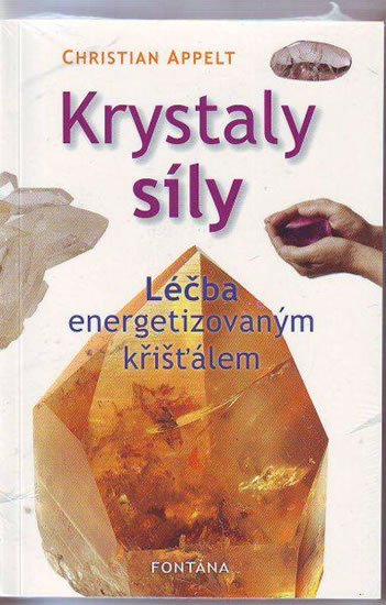 Appelt Christian: Krystaly síly - Léčba energetizovaným křišťálem