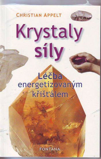 Appelt Christian: Krystaly síly - Léčba energetizovaným křišťálem Appelt Christian: Krystaly síly - Léčba energetizovaným křišťálem
