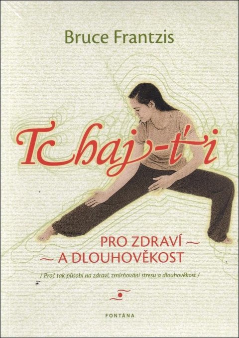 Frantzis Bruce: Tchaj-ti / Pro zdraví a dlouhověkost Frantzis Bruce: Tchaj-ti / Pro zdraví a dlouhověkost
