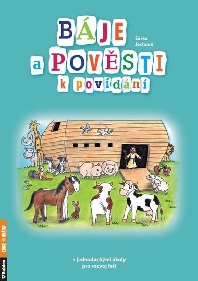 Jechová Šárka: Báje a pověsti k povídání s jednoduchými úkoly pro rozvoj řeči Jechová Šárka: Báje a pověsti k povídání s jednoduchými úkoly pro rozvoj řeči