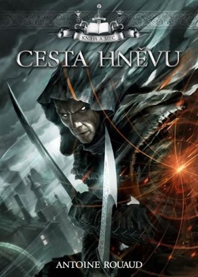 Rouaud Antoine: Kniha a meč 1 - Cesta hněvu Rouaud Antoine: Kniha a meč 1 - Cesta hněvu