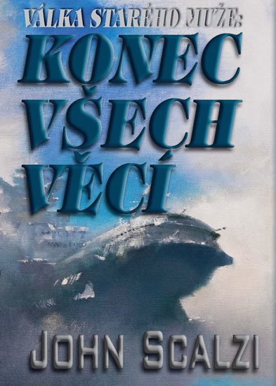 Scalzi John: Válka starého muže - Konec všech věcí Scalzi John: Válka starého muže - Konec všech věcí