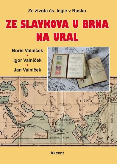 Valníček Boris: Ze Slavkova u Brna na Ural - Ze života čs. legie v Rusku Valníček Boris: Ze Slavkova u Brna na Ural - Ze života čs. legie v Rusku