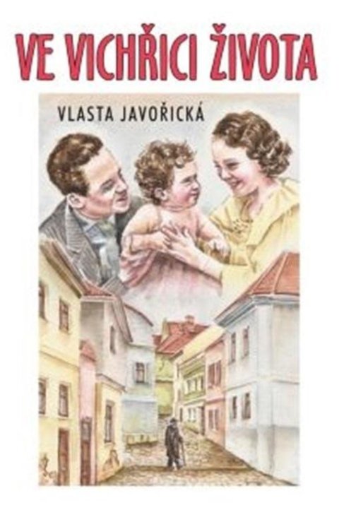 Javořická Vlasta: Ve vichřici života Javořická Vlasta: Ve vichřici života