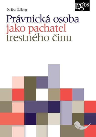 Šelleng Dalibor: Právnická osoba jako pachatel trestného činu