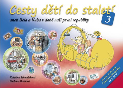 Schwabiková Kateřina: Cesty dětí do staletí 3 aneb Běla a Kuba v době naší první republiky Schwabiková Kateřina: Cesty dětí do staletí 3 aneb Běla a Kuba v době naší první republiky