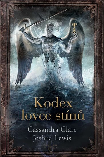 Clare Cassandra: Kodex lovce stínů Clare Cassandra: Kodex lovce stínů