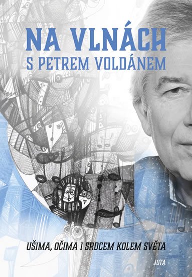 Voldán Petr: Na vlnách s Petrem Voldánem - Ušima, očima i srdcem kolem světa
