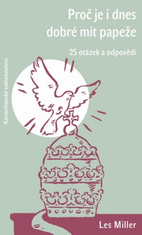 Miller Les: Proč je i dnes dobré mít papeže - 25 otázek a odpovědí Miller Les: Proč je i dnes dobré mít papeže - 25 otázek a odpovědí