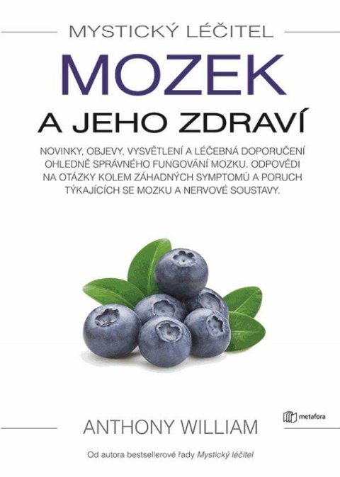 William Anthony: Mystický léčitel - Mozek a jeho zdraví William Anthony: Mystický léčitel - Mozek a jeho zdraví