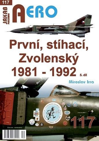 Irra Miroslav: AERO 117 První, stíhací, Zvolenský 1981-1992, 5.díl Irra Miroslav: AERO 117 První, stíhací, Zvolenský 1981-1992, 5.díl