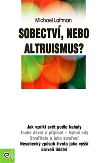 Laitman Michael: Sobectví, nebo altruismus?