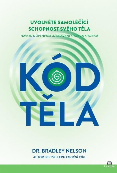 Nelson Bradley: Kód těla - Uvolněte samoléčící schopnosti svého těla Nelson Bradley: Kód těla - Uvolněte samoléčící schopnosti svého těla