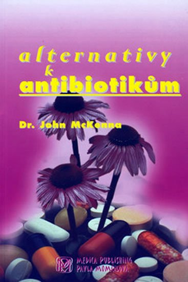 McKenna John: Alternativy k antibiotikům McKenna John: Alternativy k antibiotikům