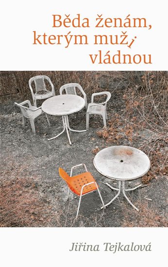 Tejkalová Jiřina: Běda ženám, kterým muži vládnou