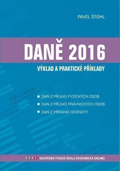 Štohl Pavel: Daně - výklad a praktické příklady 2016
