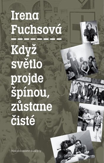 Fuchsová Irena: Když světlo projde špínou, zůstane čisté Fuchsová Irena: Když světlo projde špínou, zůstane čisté
