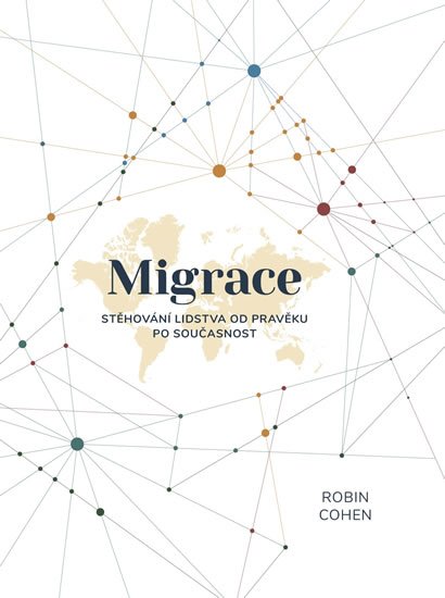 Cohen Robin: Migrace - Stěhování lidstva od pravěku po současnost