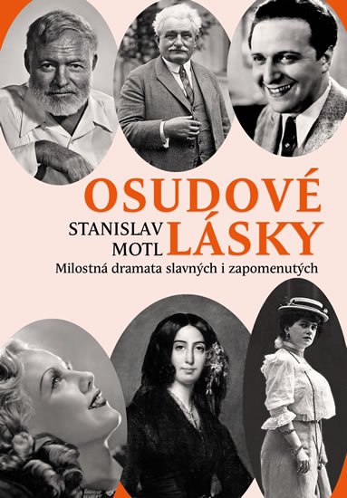 Motl Stanislav: Osudové lásky - Milostná dramata slavných i zapomenutých