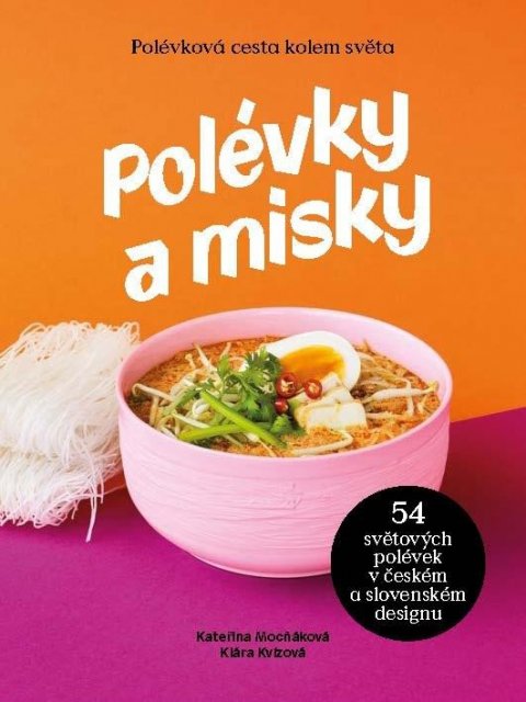 Mocňáková Kateřina: Polévky a misky / 54 polévek, 54 misek od 15 designerů