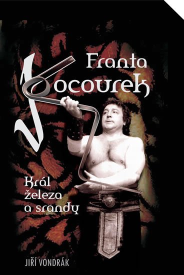 Vondrák Jiří: Franta Kocourek – Král železa a srandy