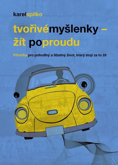 Spilko Karel: Tvořivé myšlenky – žít po proudu Spilko Karel: Tvořivé myšlenky – žít po proudu